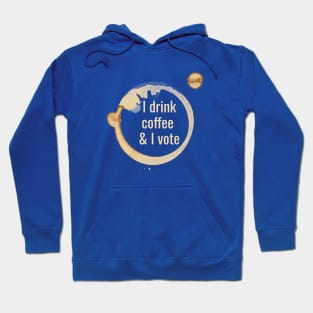 I drink coffee and I vote Hoodie